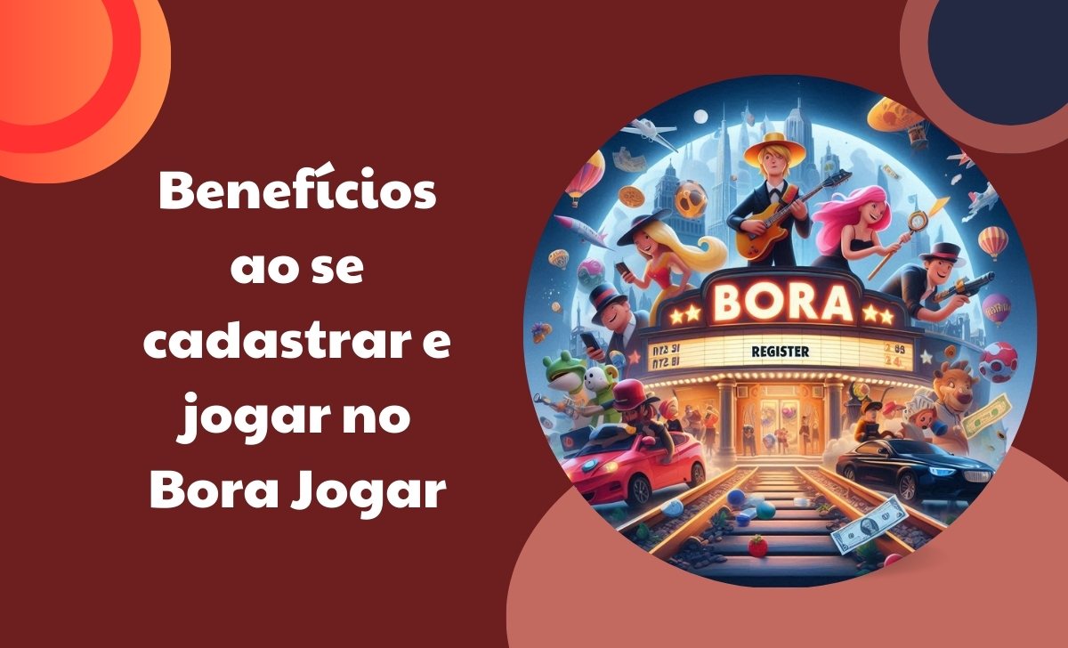 Benefícios ao se cadastrar e jogar no Bora Jogar