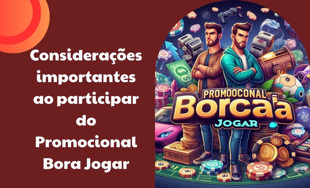 Considerações importantes ao participar do Promocional Bora Jogar