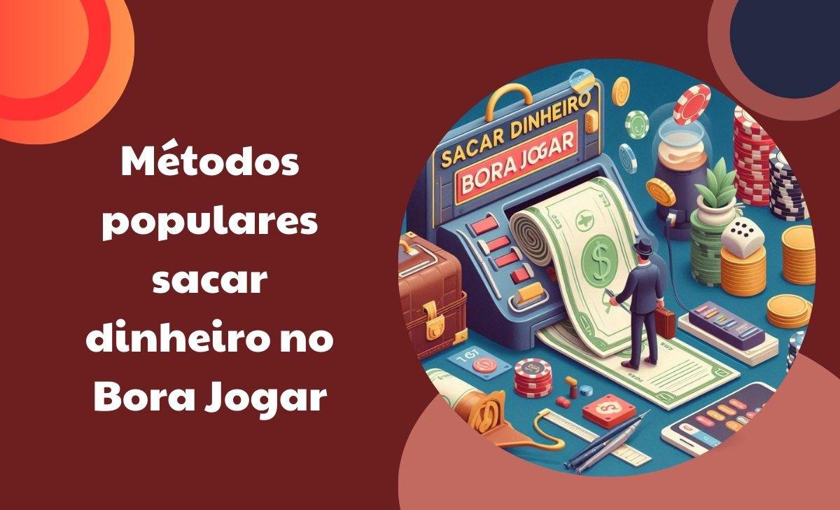 Métodos populares sacar dinheiro no Bora Jogar