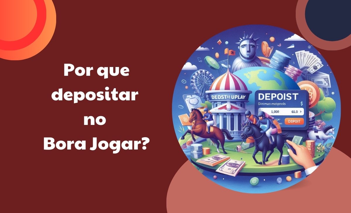 Por que depositar no Bora Jogar?